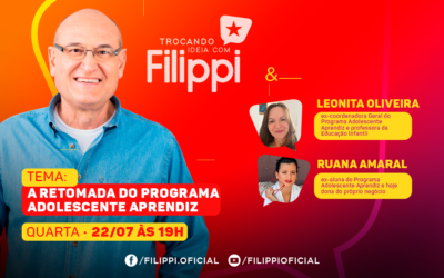 Retomada do Programa Adolescente Aprendiz é o tema do Trocando Ideia com Filippi desta quarta (22)