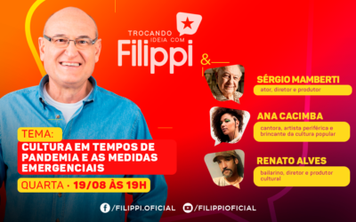 Cultura em tempos de pandemia é o tema do Trocando Ideia Com Filippi de quarta, dia 19